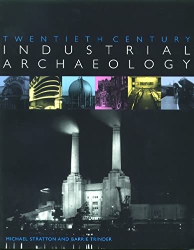 Beispielbild fr Twentieth Century Industrial Archaeology zum Verkauf von Books From California