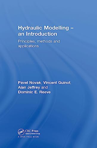 Hydraulic Modelling: An Introduction: Principles, Methods and Applications (9780419250104) by Novak, Pavel; Guinot, Vincent; Jeffrey, Alan; Reeve, Dominic E.