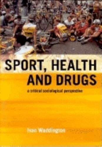 9780419252009: Sport, Health and Drugs: A Critical Sociological Perspective