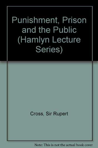 Stock image for Punishment, Prison and the Public: An Assessment of Penal Reform in Twentieth Century England by an Armchair Penologist (Hamlyn Lecture Series) for sale by Anybook.com