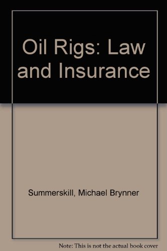 Oil rigs: Law and insurance : (some aspects of the law and insurance relating to offshore mobile drilling units) (9780420448507) by Michael Brynner Summerskill