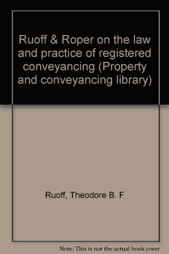 Ruoff & Roper on the law and practice of registered conveyancing (Property and conveyancing library) (9780420451507) by Ruoff, Theodore B. F