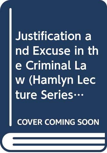 Stock image for Justification and Excuse in the Criminal Law (Hamlyn Lecture Series) for sale by WorldofBooks