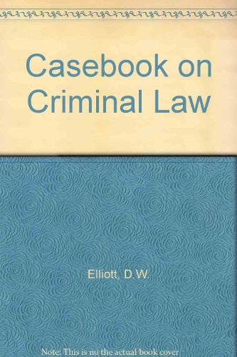 A casebook on criminal law (9780421165502) by Elliott, D. W