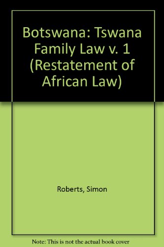 Restatement of African Law: Botswana- Tswana Family Law (Volume 1)