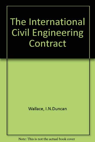 9780421201606: The international civil engineering contract: A commentary on the F.I.D.I.C. international standard form of civil engineering and building contract