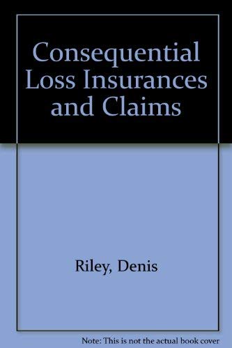 Stock image for Consequential Loss Insurances and Claims for sale by Wally's Books