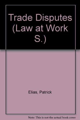 Trade disputes (Law at work) (9780421272408) by Elias, Patrick