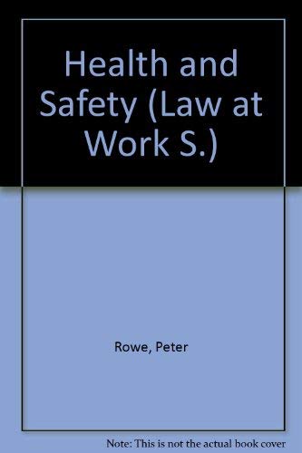 Health and safety (Law at work) (9780421272507) by Rowe, Peter