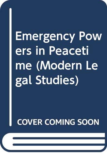 Emergency powers in peacetime (Modern legal studies) (9780421310803) by David Bonner