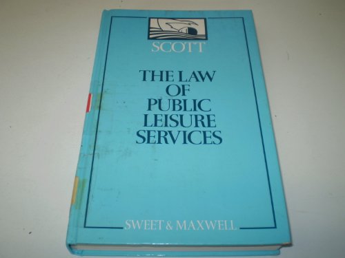 The law of public leisure services (9780421326804) by Scott, Michael