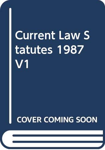 Stock image for Current Law Statutes 1987 Volume 1. Chapters 1-25 for sale by Cambridge Rare Books