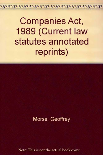 Companies Act 1989 (Current Law Statutes Annotated Reprints) (9780421419605) by Morse, Geoffrey