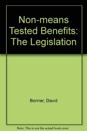 Non-means Tested Benefits: the Legislation: 1990 Edition (9780421430709) by Bonner LLM, D.; Hooker LLB, I.; Smith LLB, P.; White MA LLM, R.