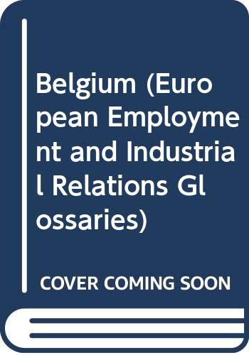 Stock image for European Employment and Industrial Relations Glossary: Belgium (European Employment and Industrial Relations Glossaries) for sale by AwesomeBooks