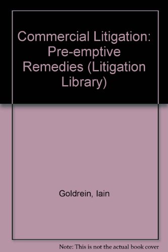 Stock image for Commercial Litigation: Pre-emptive Remedies (Litigation Library) for sale by Phatpocket Limited