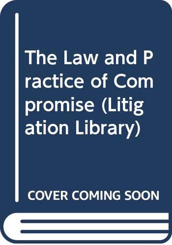 9780421536708: The Law and Practice of Compromise (Litigation Library S.)