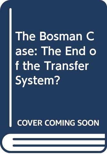 Stock image for The Bosman Case: The End of the Transfer System? for sale by Anybook.com