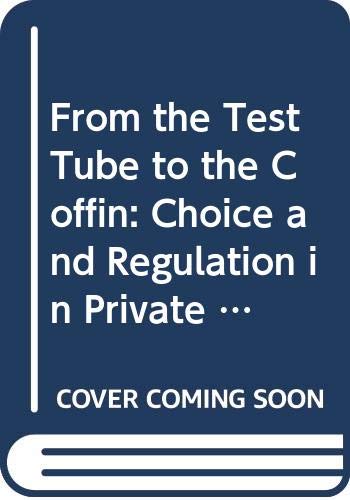 Stock image for From the test tube to the coffin : choice and regulation in private life. for sale by Kloof Booksellers & Scientia Verlag