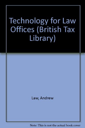 Technology for Law Offices (British Tax Library) (9780421585508) by Law, Andrew