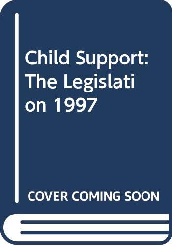 Child Support: the Legislation: 1997 (9780421595200) by Edward Jacobs