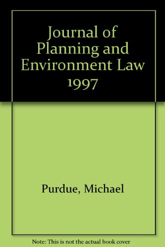 Journal of Planning and Environment Law, 1997 (9780421612709) by Purdue, Michael; Kirkwood, Genevieve; Edwards, Martin; Harwood, Richard