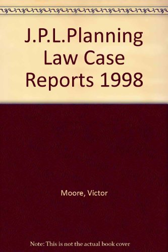 J.P.L. Planning Law Case Reports, 1998 (9780421646506) by Moore, Victor; Pugh-Smith, John; Purdue, Michael
