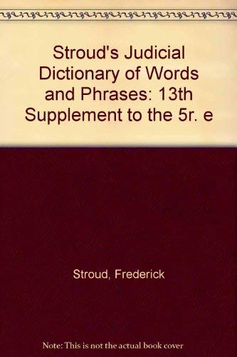 9780421647107: Stroud's Judicial Dictionary of Words and Phrases: 13th Supplement to the 5th Edition