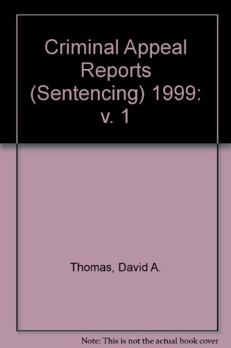 Criminal Appeal Reports (Sentencing): 1999 (9780421695207) by Thomas QC, D.A.