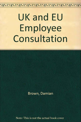 UK and EU Employee Consultation (9780421705807) by Brown, Damian; McMellen, Jeremy; Hendy, John; Wedderburn Of Charlton, Lord