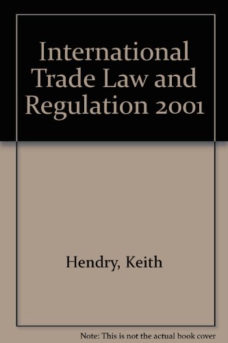 International Trade Law and Regulation 2001 (9780421756106) by Unknown Author