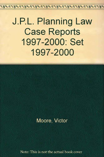 J.P.L. Planning Law Case Reports: Set 1997 - 2000 (9780421761001) by Moore, Victor; Pugh-Smith, John; Purdue, Michael