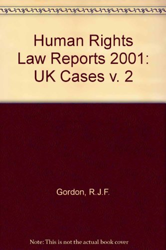 Human Rights Law Reports UK Cases 2001 (9780421779204) by Ward, Tim; Sedley; Gordon QC, Richard; Emmerson QC, Ben