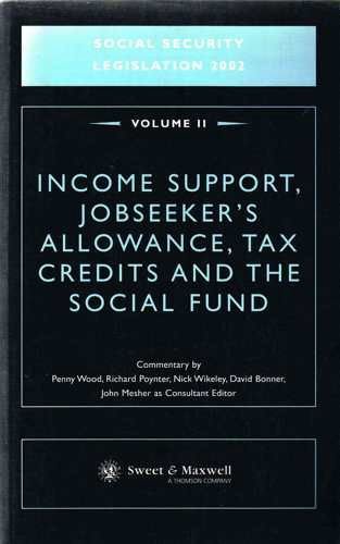 Social Security Legislation 2002: Income Support, Jobseeker's Allowance, Tax Credits and the Social Fund (v. 2) (9780421791305) by Penny; Wikeley David Wood