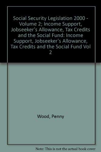 Social Security Tribunals: the Legislation 2000: Income Support, Jobseeker's Allowance, Tax Credits and the Social Fund (9780421824706) by Wood, Penny; Wikeley, Nick; Poynter, Richard; Bonnner, David