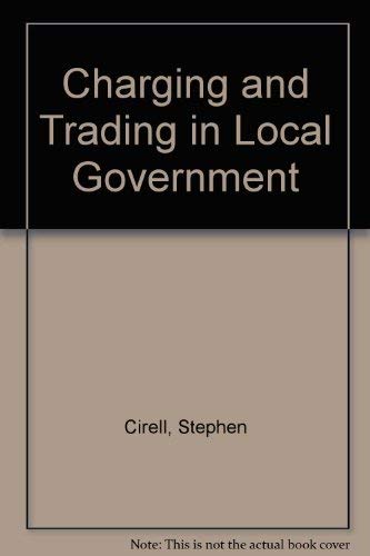 Charging and Trading in Local Government (9780421902800) by Stephen Cirell
