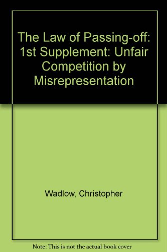 Stock image for The Law of Passing-Off: Unfair Competition by Misrepresentation (1st Supplement) for sale by Reuseabook