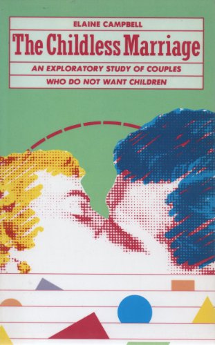 Beispielbild fr The Childless Marriage: An Exploratory Study of Couples Who Do Not Want Children zum Verkauf von ThriftBooks-Atlanta