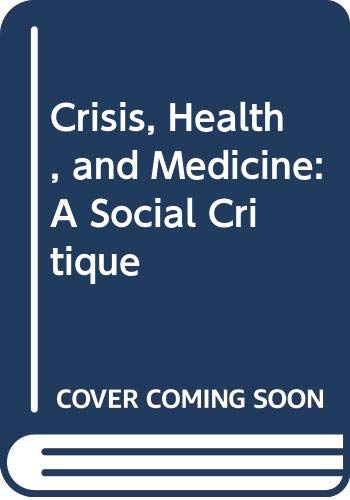 Stock image for Crisis, Health and Medicine: A Social Critique for sale by AwesomeBooks