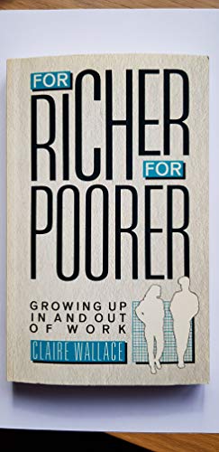 For Richer, For Poorer: Growing Up in and Out of Work (9780422602709) by Wallace, Claire
