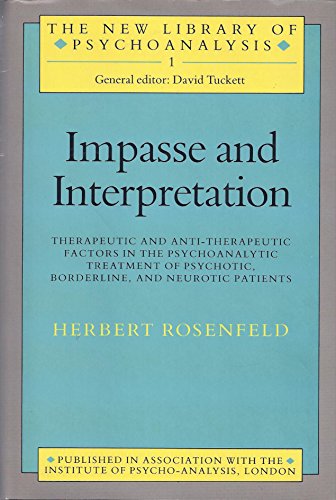 Stock image for Impasse and Interpretation: Therapeutic and Anti-Therapeutic Factors in the Psycho-Analytic Treatment of Psychotic, Borderline, and Neurotic Patients (The New Library of Psychoanalysis) for sale by Alien Bindings
