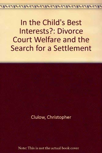 Stock image for In the Child's Best Interests?: Divorce Court Welfare and the Search for a Settlement for sale by Phatpocket Limited