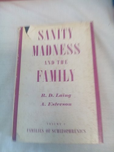 9780422734608: Sanity, Madness and the Family: Families of Schizophrenics (Study in Existentialism & Phenomenology)