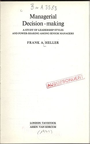 Beispielbild fr Managerial Decision-Making: A Study of Leadership Styles and Power-Sharing Among Senior Managers (Organizations, People, Society) zum Verkauf von Ammareal