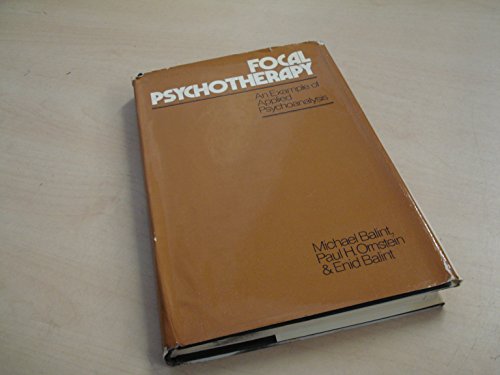 Focal Psychotherapy: An Example of Applied Psychoanalysis (9780422740401) by Balint, Enid; Balint, Michael; Ornstein, Paul H.