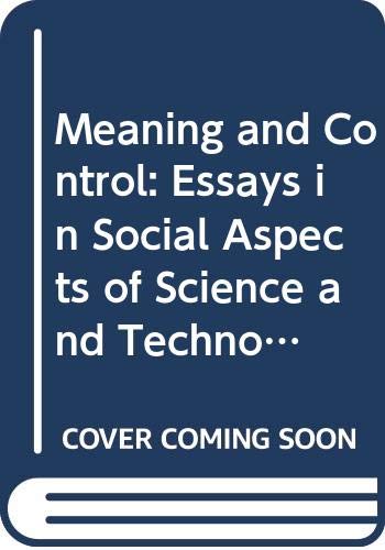 Stock image for Meaning and Control: Essays in Social Aspects of Science and Technology (Social Issues in the Seventies) for sale by Wonder Book