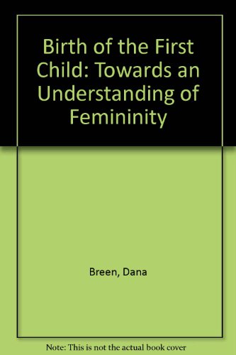 Beispielbild fr Birth of the First Child: Towards an Understanding of Femininity zum Verkauf von WorldofBooks