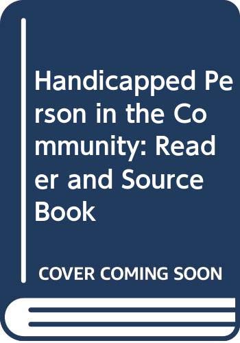 Beispielbild fr The Handicapped Person in the Community : A Reader and Sourcebook zum Verkauf von Better World Books Ltd