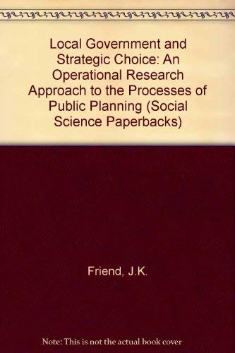 9780422752909: Local Government and Strategic Choice: An Operational Research Approach to the Processes of Public Planning (Social Science Paperbacks)