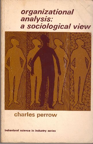 Organizational analysis: A sociological view (Social science paperbacks) (9780422753104) by Charles-perrow